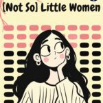[Not So] Little Women